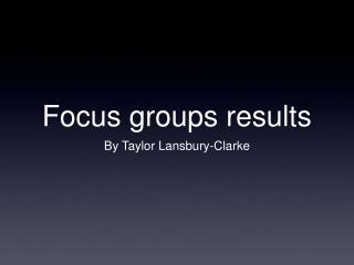 Focus groups results