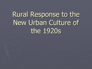 Rural Response to the New Urban Culture of the 1920s