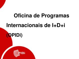 Oficina de Programas Internacionais de I+D+i (OPIDi) ‏