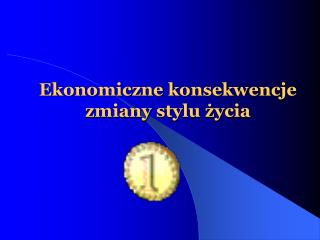 Ekonomiczne konsekwencje zmiany stylu życia