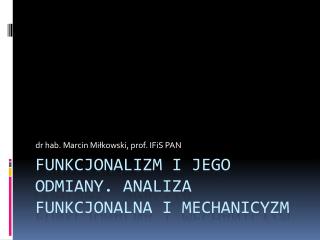 Funkcjonalizm i jego odmiany. Analiza funkcjonalna i mechanicyzm