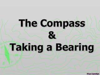 The Compass &amp; Taking a Bearing