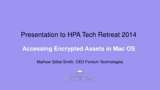 Presentation to HPA Tech Retreat 2014 Accessing Encrypted Assets in Mac OS