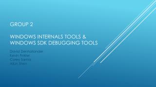 Group 2 Windows Internals tools &amp; Windows SDK debugging tools