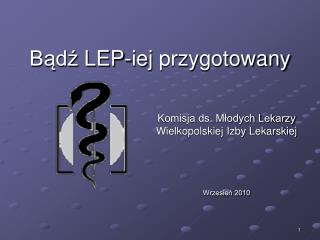 Bądź LEP-iej przygotowany