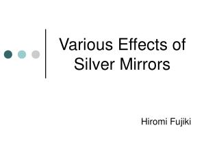 Various Effects of Silver Mirrors