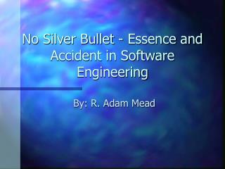 No Silver Bullet - Essence and Accident in Software Engineering