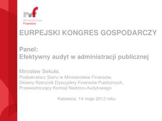 Panel: Efektywny audyt w administracji publicznej Mirosław Sekuła,