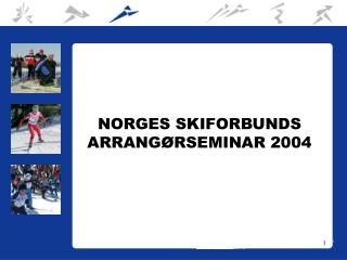 NORGES SKIFORBUNDS ARRANGØRSEMINAR 2004
