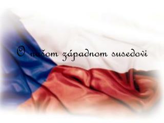 O našom západnom susedovi