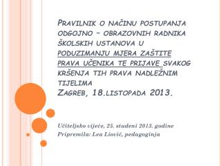 Učiteljsko vijeće , 25. studeni 2013. godine Pripremila: Lea Liović, pedagoginja