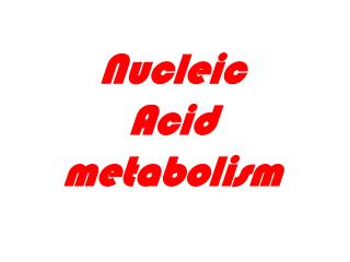 Nucleic Acid metabolism