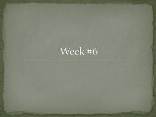 Week #6