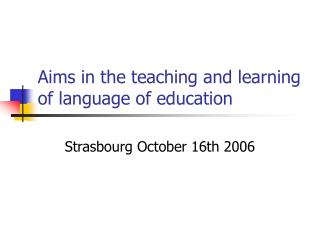 Aims in the teaching and learning of language of education