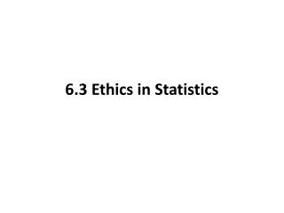 6.3 Ethics in Statistics