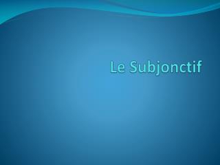 Le Subjonctif