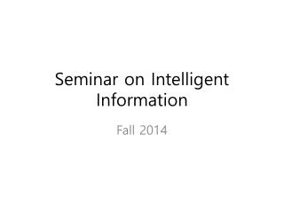 Seminar on Intelligent Information