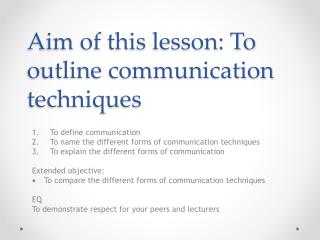 Aim of this lesson: To outline communication techniques