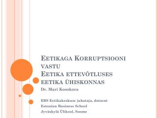 Eetikaga Korruptsiooni vastu Eetika ettevõtluses eetika ühiskonnas