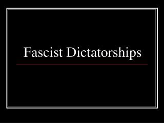 Fascist Dictatorships