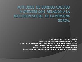 ACTITUDES DE SORDOS ADULTOS Y OYENTES CON RELACION A LA INCLUSION SOCIAL DE LA PERSONA SORDA.