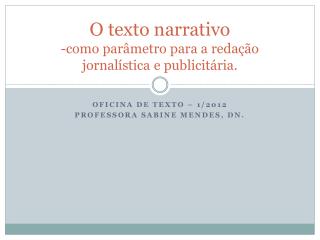O texto narrativo -como parâmetro para a redação jornalística e publicitária.