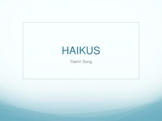 HAIKUS