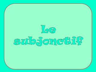 Le subjonctif