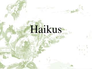 Haikus