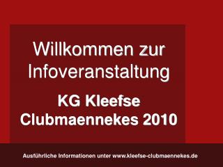 Willkommen zur Infoveranstaltung KG Kleefse Clubmaennekes 2010