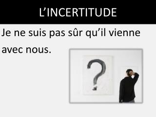 L’INCERTITUDE