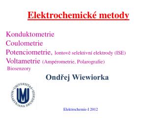 Elektrochemické metody 	Konduktometrie 	Coulometrie