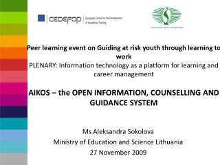Ms Aleksandra Sokolova Ministry of Education and Science Lithuania 27 November 2009