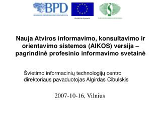 Š vietimo informacinių technologijų centro direktoriaus pavaduotojas Algirdas Cibulskis