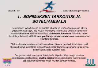 1 . SOPIMUKSEN TARKOITUS JA SOVELTAMISALA