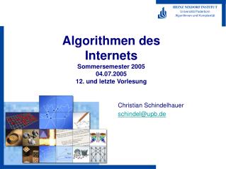 Algorithmen des Internets Sommersemester 2005 04.07.2005 12. und letzte Vorlesung