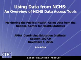 Using Data from NCHS: An Overview of NCHS Data Access Tools