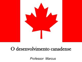 O desenvolvimento canadense