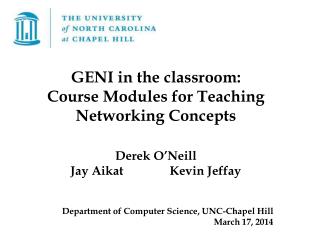 Derek O’Neill Jay Aikat 		 Kevin Jeffay