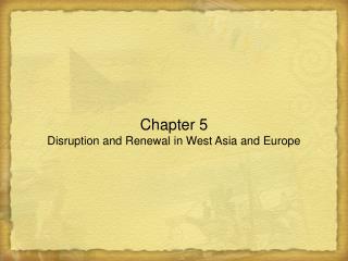 Chapter 5 Disruption and Renewal in West Asia and Europe