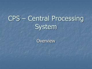 CPS – Central Processing System