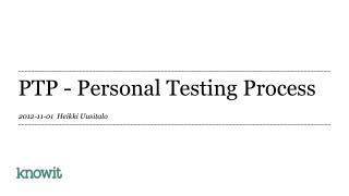 PTP - Personal Testing Process