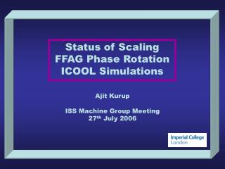 Status of Scaling FFAG Phase Rotation ICOOL Simulations