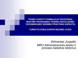 Vidmantas Jurgaitis MRU Administracinės teisės ir proceso katedros lektorius