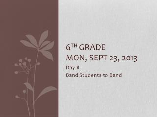 6 th Grade Mon, Sept 23, 2013