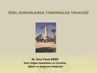 ÖZEL DURUMLARDA TÜBERKÜLOZ TEDAVİSİ