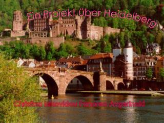 Ein Projekt über Heidelberg