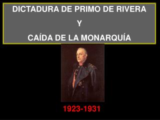DICTADURA DE PRIMO DE RIVERA Y CAÍDA DE LA MONARQUÍA