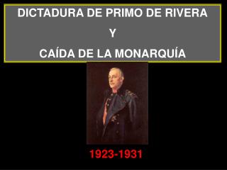 DICTADURA DE PRIMO DE RIVERA Y CAÍDA DE LA MONARQUÍA