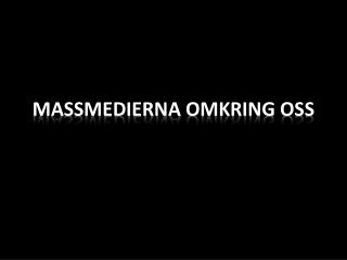 MASSMEDIERNA OMKRING OSS